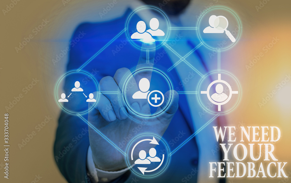 Poster writing note showing we need your feedback. business concept for criticism given to say can be done 