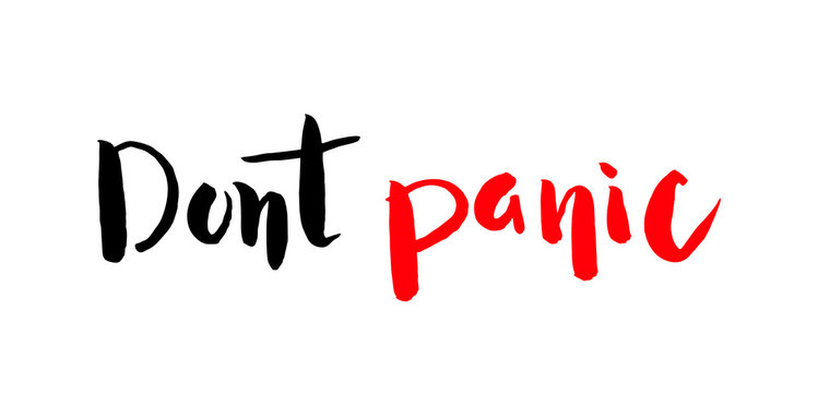 dont panic - handwritten inscription. Motivational quote in ink and brush. Vector illustration