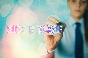 Word writing text Believe In Yourself. Business photo showcasing common piece of advice that you...