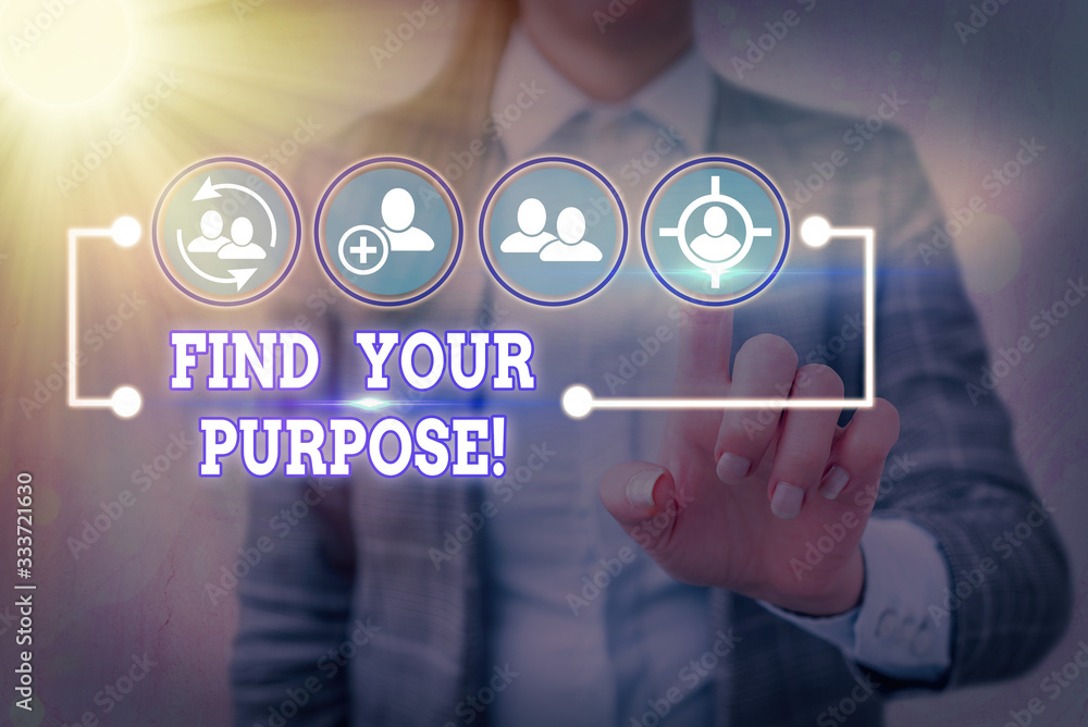 Poster writing note showing find your purpose. business concept for reason for something is done or for whi