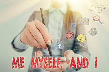 Text sign showing Me Myself And I. Business photo text used by speaker to refer to herself as the...