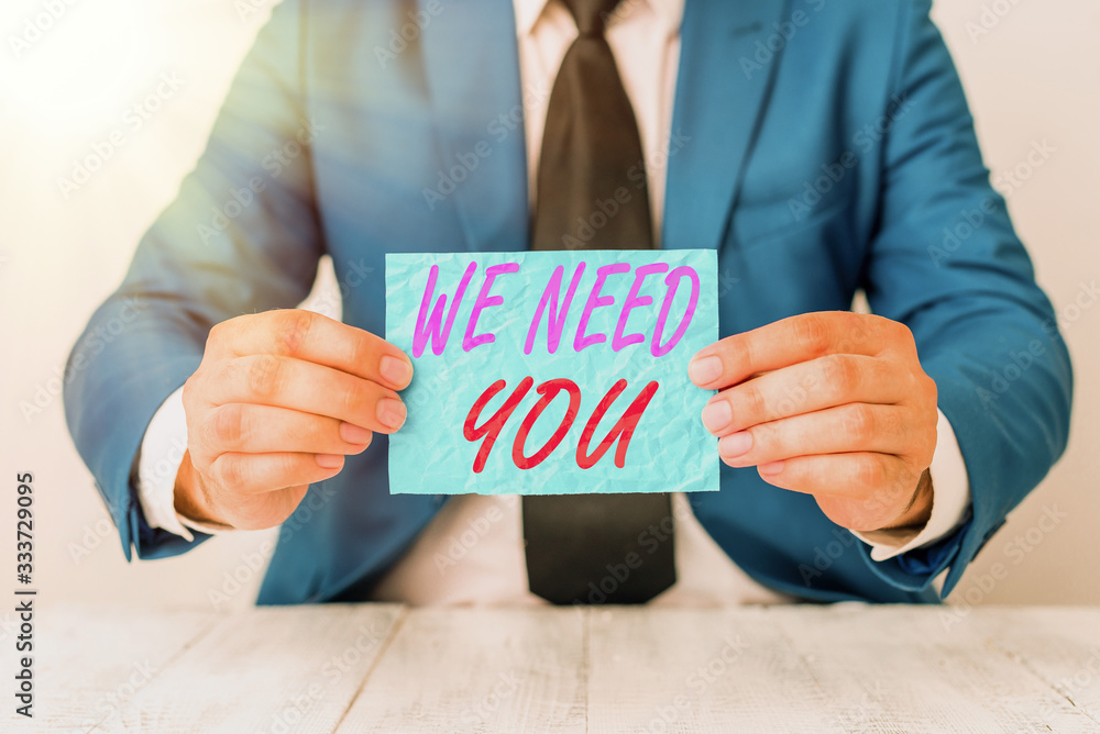 Poster handwriting text we need you. conceptual photo asking someone to work together for certain job or ta