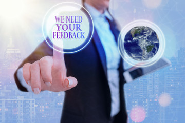 Writing note showing We Need Your Feedback. Business concept for criticism given to say can be done...