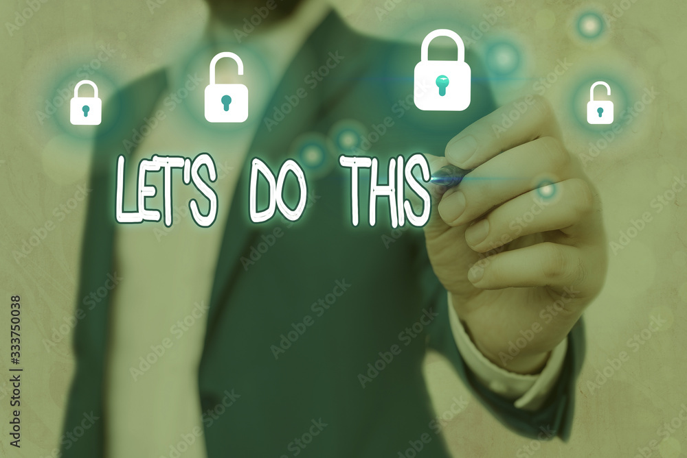 Poster text sign showing lets do this. business photo text the act to agree on doing something or would lik