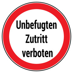 German traffic sign saying 'unbefugten zutritt verboten', Unauthorized access prohibited.