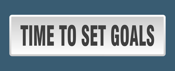 time to set goals button. time to set goals square white push button