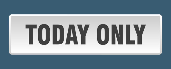 today only button. today only square white push button