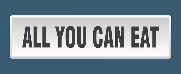 all you can eat button. all you can eat square white push button