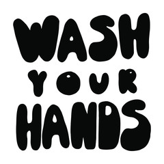 Minimalist vector lettering. Wash Your Hands. Motivational quote. Coronavirus related image. Hand drawn inscription. Bubble pop art comic style poster, t shirt print, post card, video blog cover