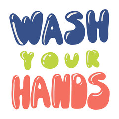 Minimalist vector lettering. Wash Your Hands. Motivational quote. Coronavirus related image. Hand drawn inscription. Bubble pop art comic style poster, t shirt print, post card, video blog cover