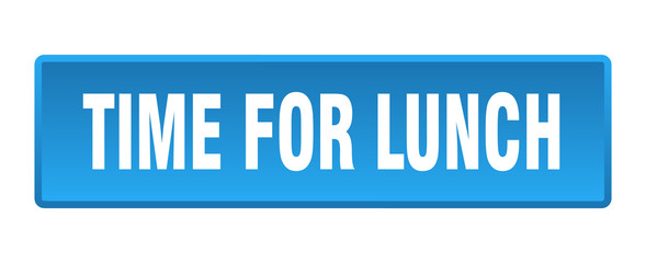 time for lunch button. time for lunch square blue push button