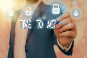 Text sign showing Time To Act. Business photo text the right moment to start working or doing stuff right away