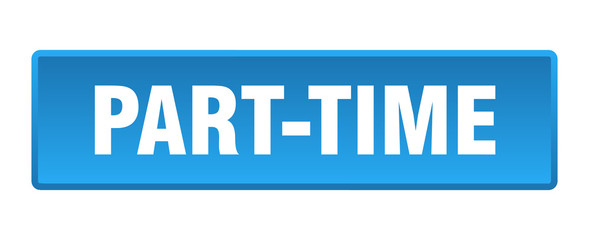 part-time button. part-time square blue push button