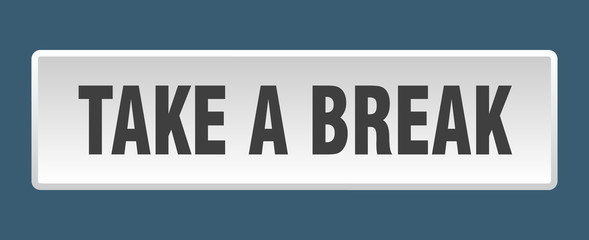 take a break button. take a break square white push button