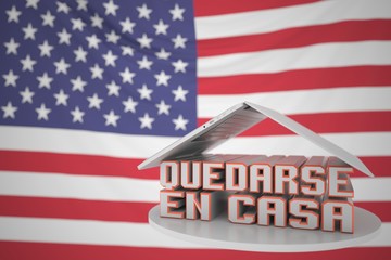 QUEDARSE EN CASA or STAY HOME text in Spanish under open laptop against the American flag. Coronavirus self-isolation of Spanish speakers in the USA 3D rendering