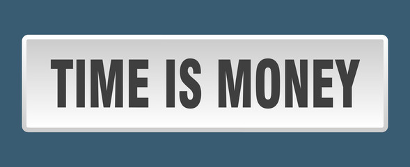 time is money button. time is money square white push button