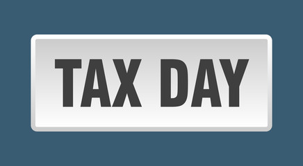tax day button. tax day square white push button