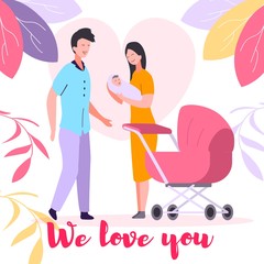 Young Parents Walking Outdoors with Child. Mother Carry Newborn Baby on Hands, Father Stand near Stroller. Happy Family Spend Time Together, We Love You Text. Cartoon Flat Vector Illustration, Banner