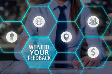 Word writing text We Need Your Feedback. Business photo showcasing criticism given to say can be...
