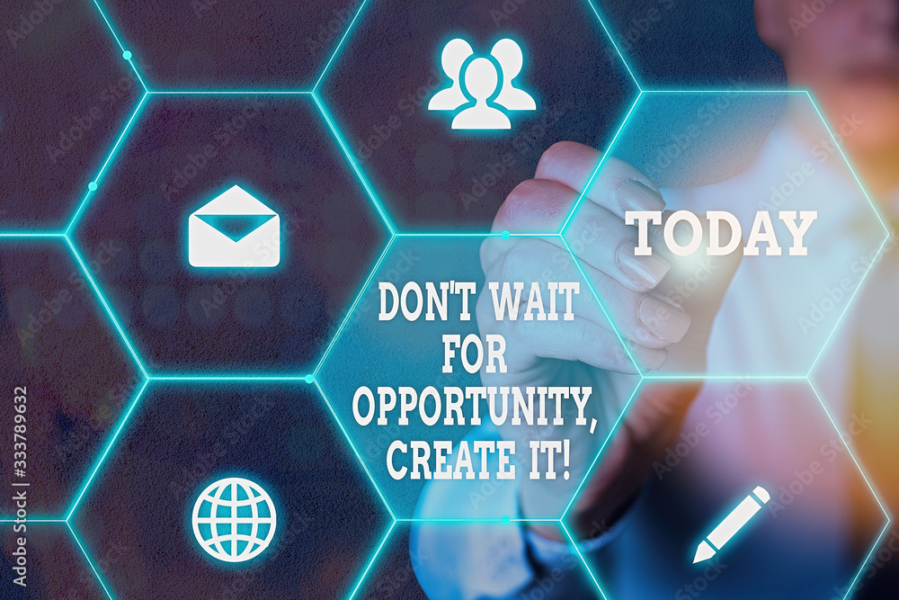 Poster text sign showing dont wait for opportunity create it. business photo text work hard yourself and be