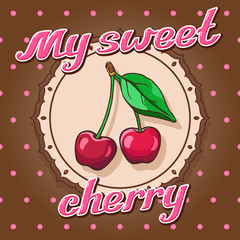 "My sweet cherry" lettering. Cherry label.