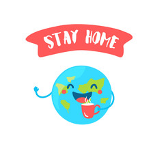 Сartoon Earth with cup of tea says Stay Home. Flat style. Vector banner.