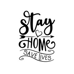 Stay Home Save Lives- saying with arrow. Corona virus - staying at home print. Home Quarantine illustration. Vector.