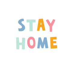 Stay home vector lettering isolated on white background. Colorful text staying at home concept card