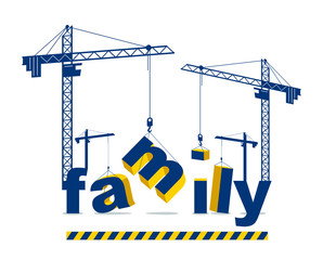 Construction cranes build Family word vector concept design, conceptual illustration with lettering allegory in progress development, stylish metaphor of relationship.