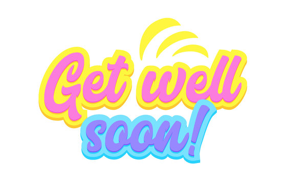 Get Well Soon Banner with Typography in Yellow, Pink and Blue Colors, Graphic Element Isolated on White Background. Motivation Icon, Aspirational Quote, Wish for Recovery. Cartoon Vector Illustration