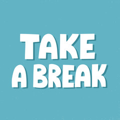 Take a break quote. HAnd drawn vector lettering for poster, mail, social media. Inspirational slogan, call to have a rest