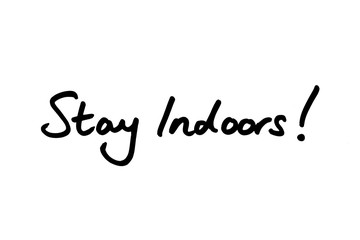 Stay Indoors!