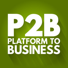 P2B - Platform to Business acronym, concept background