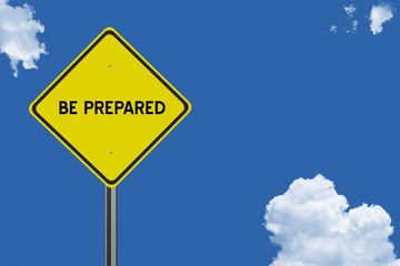 Be Prepared sign for safety and preparation concept.