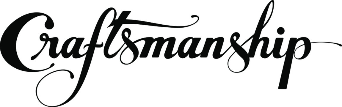 Craftsmanship - custom calligraphy text