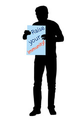 Vector black silhouette of a man with a poster. Text on paper Raise your immunity. Banner, flyer concept of protection against virus crown, isolated on white background.