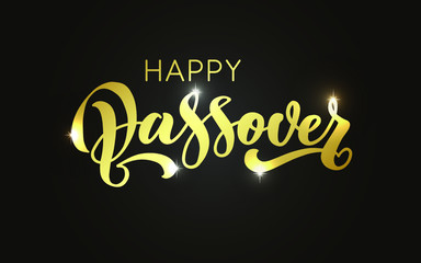 Happy Passover vector hand lettering. Jewish holiday Easter. Template for typography poster, greeting card, banner, invitation, postcard, flyer, sticker. Gold illustration on black