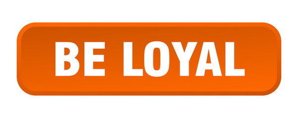 be loyal button. be loyal square 3d push button