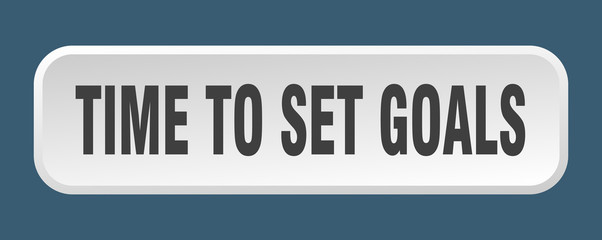time to set goals button. time to set goals square 3d push button