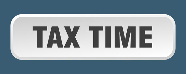 tax time button. tax time square 3d push button