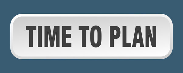 time to plan button. time to plan square 3d push button