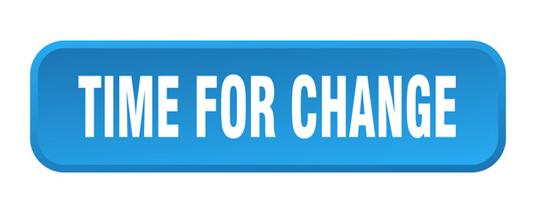 time for change button. time for change square 3d push button