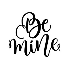 Be mine hand lettering, black ink calligraphy isolated on white background. Valentines Day vector design. Greetings Card for 14 February