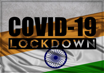 COVID-19 - illustration - lockdown and prevention concept against the coronavirus outbreak and pandemic. Text writed with background of waving flag of India. 3D illustration.