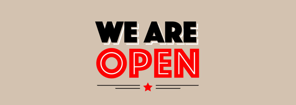 We are open