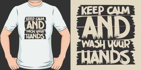 Keep Calm and Wash Your Hands. Unique and Trendy T-Shirt Design.