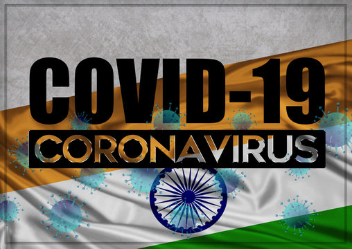 COVID-19 - Illustration - quarantine and prevention concept against the coronavirus outbreak and pandemic. Text writed with background of waving flag of India 3D illustration.