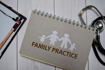 Family Practice write on a book isolated on Office Desk.