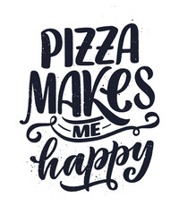 Fototapeta premium Hand drawn ettering quote about pizza. Typographic menu design. Poster for restaurant or print template. Funny concept. Vector