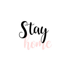 Stay home. Vector quote, handwritten with brush. Modern calligraphy for posters, social media content and cards. Black saying isolated on white background